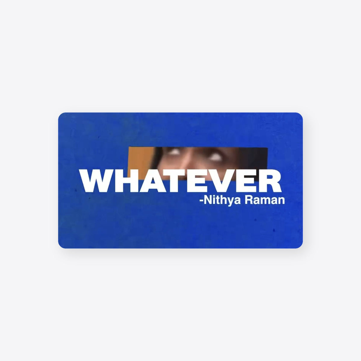 Nithya Raman Whatever sticker — TrollGov