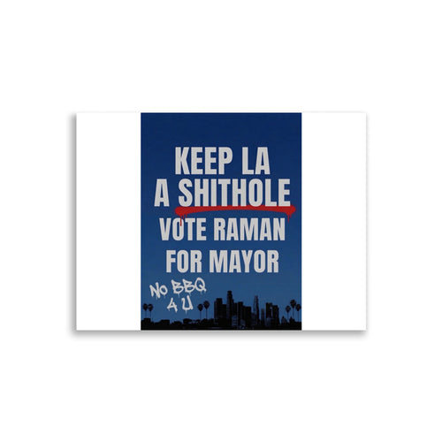 Keep LA Shithole Poster – tee with a campaign-sign style print reading "Keep LA a Shithole, Vote Raman for Mayor", LA politics satire by TrollGov