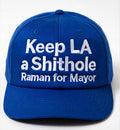 Nithya Raman Mayor Hat — royal blue dad hat, white embroidery: Keep LA a Shithole Raman for Mayor