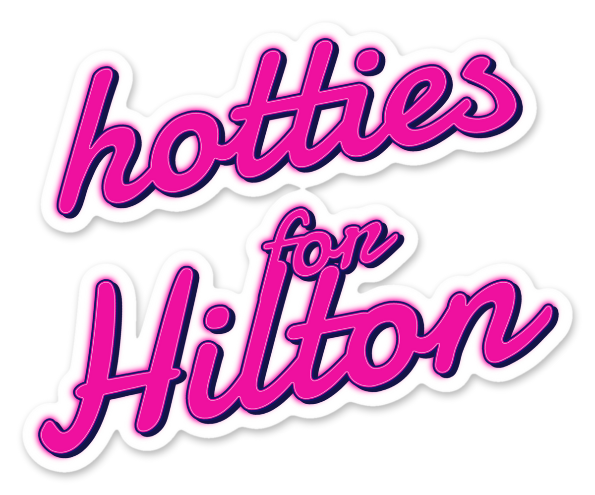 Hotties for Hilton sticker